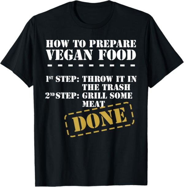 Funny Anti Vegan Shirt - How To Prepare Vegan Food T-Shirt - Image 2